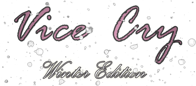 Vice Cry Winter Edition