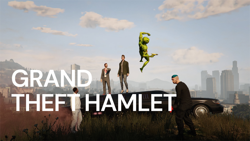 Grand Theft Hamlet.