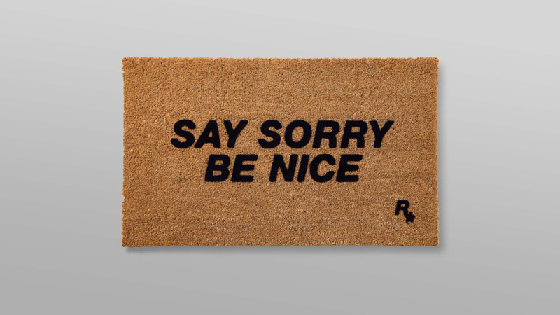 Коврик «Say Sorry, Be Nice» — 50 $ / 50 €