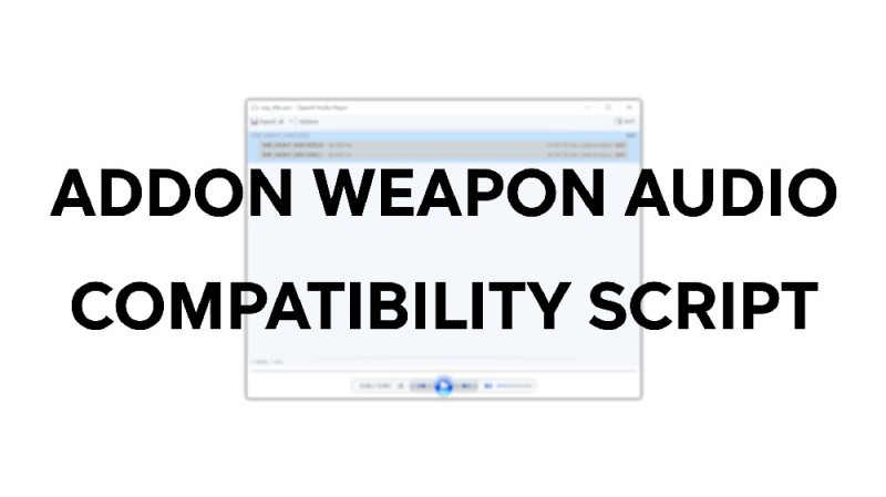 Addon Weapon Audio Compatibility Script v1.0