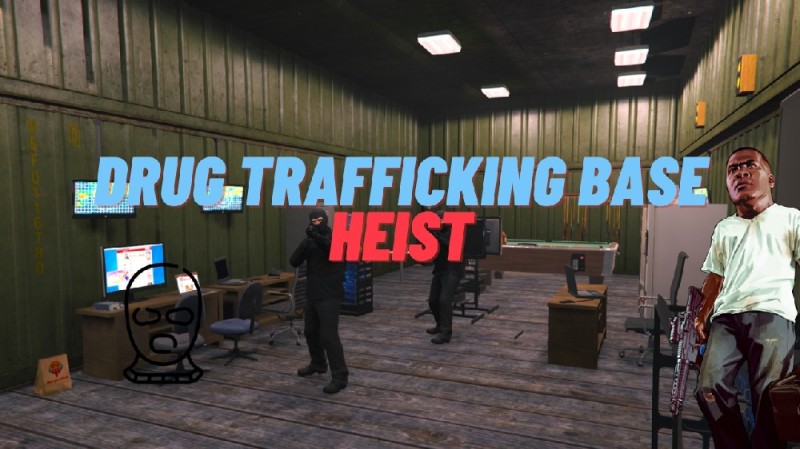Drug Trafficking Base Heist v1.0