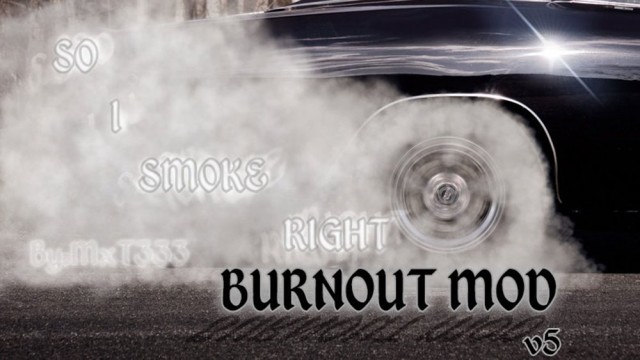 So I Smoke Right Burnout Mod v5.0