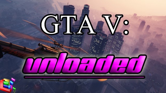GTA V: Unloaded v1.0